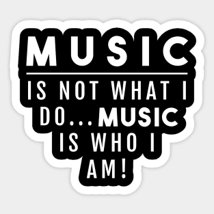 MUSIC IS NOT WHAT I DO Sticker